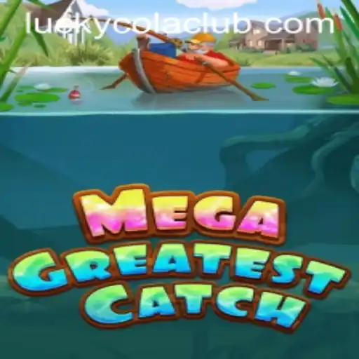 Explore the Thrills of MegaGreatestCatch with LuckyCola