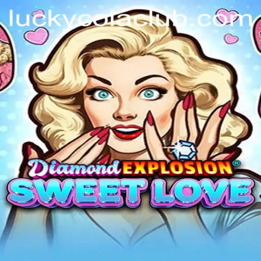 DiamondExplosionSweetLove and LuckyCola: An Exciting Fusion of Gaming Thrills