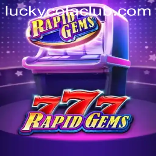 Discover the Thrill of RapidGems777: A LuckyCola Adventure